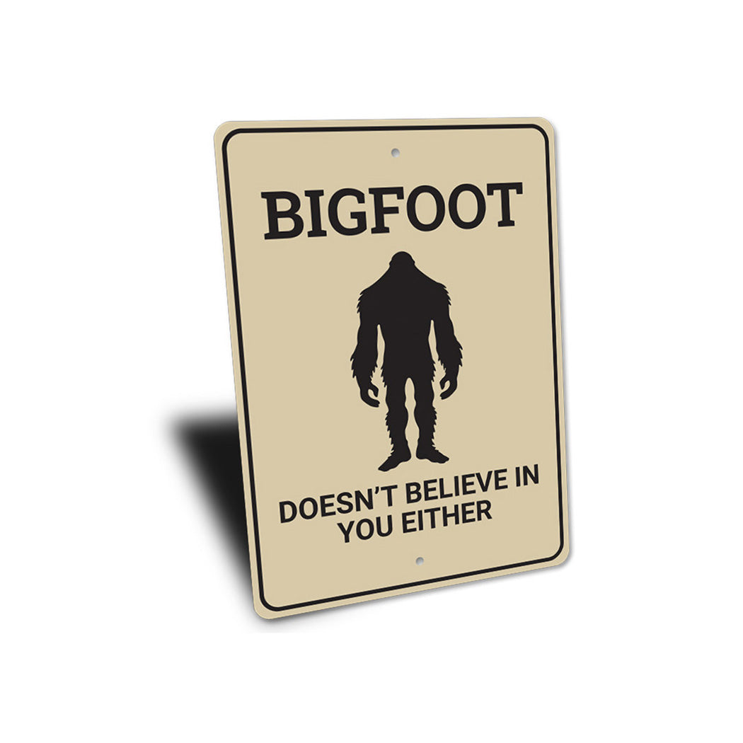 Bigfoot Doesnt Believe in You Sign