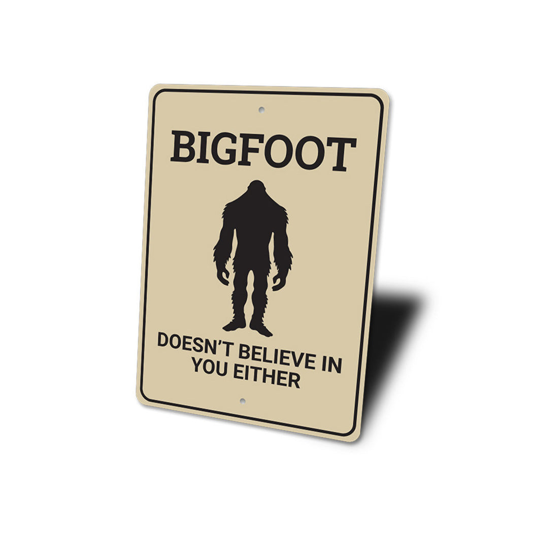 Bigfoot Doesnt Believe in You Sign