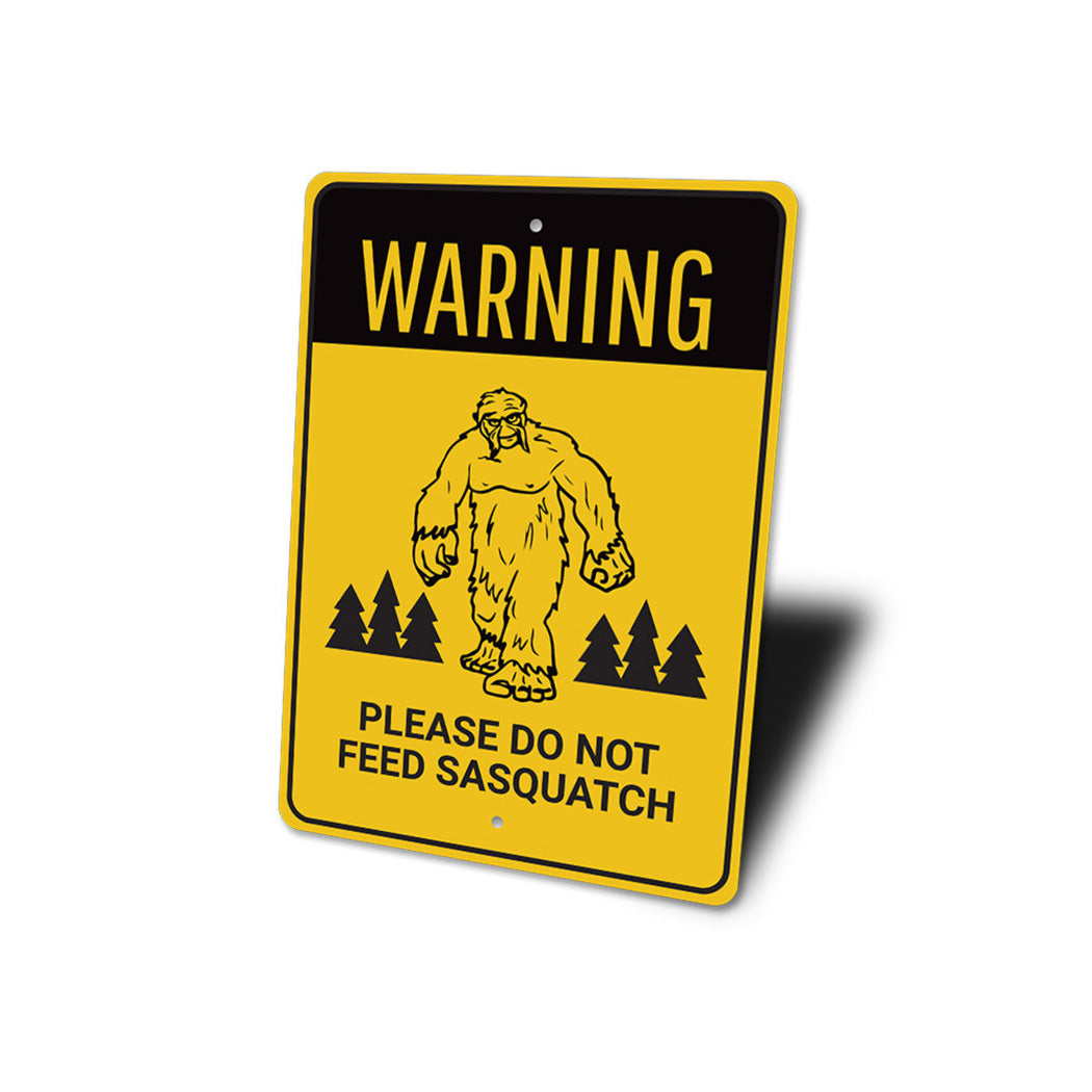 Do Not Feed Sasquatch Sign