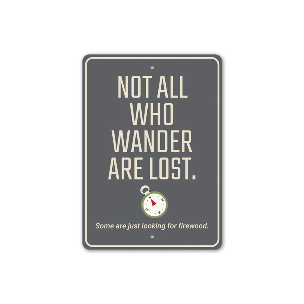 Not All Who Wander are Lost Sign