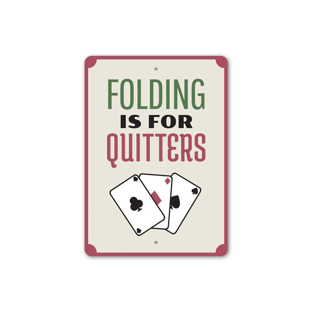 Folding is for Quitters Sign
