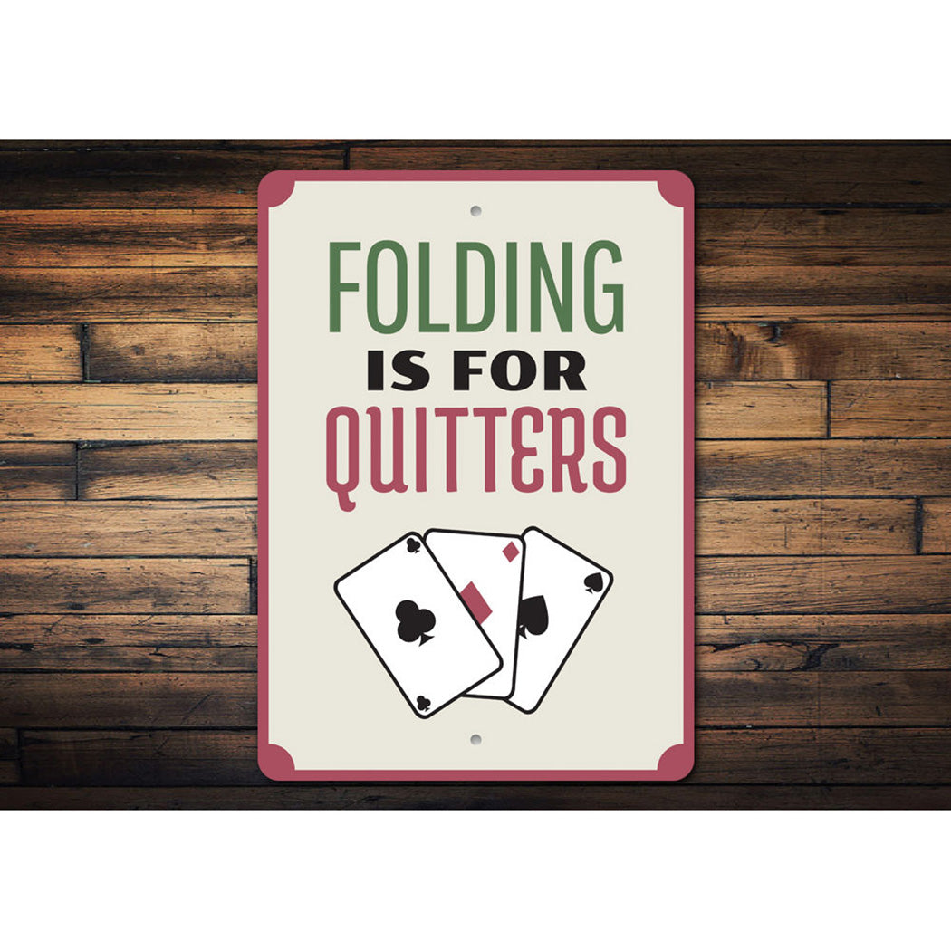 Folding is for Quitters Sign