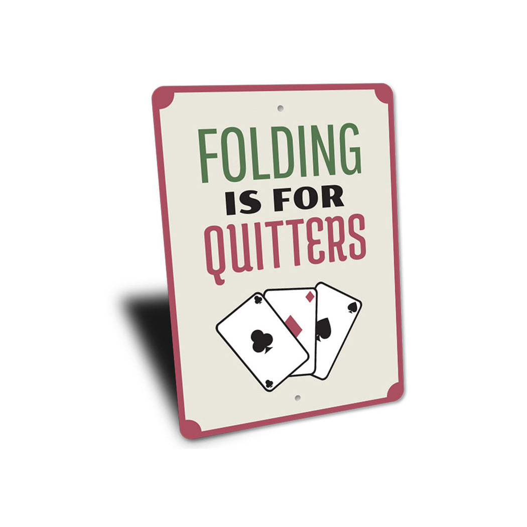 Folding is for Quitters Sign