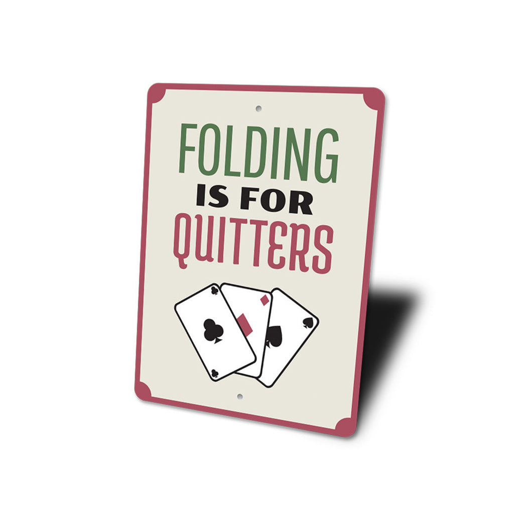 Folding is for Quitters Sign