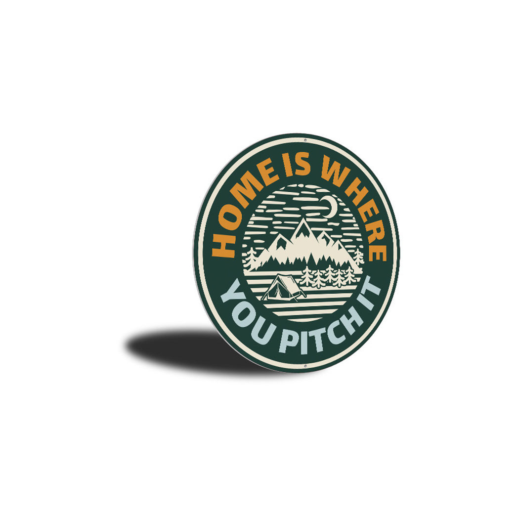 Home Is Where You Pitch It Sign Aluminum Sign