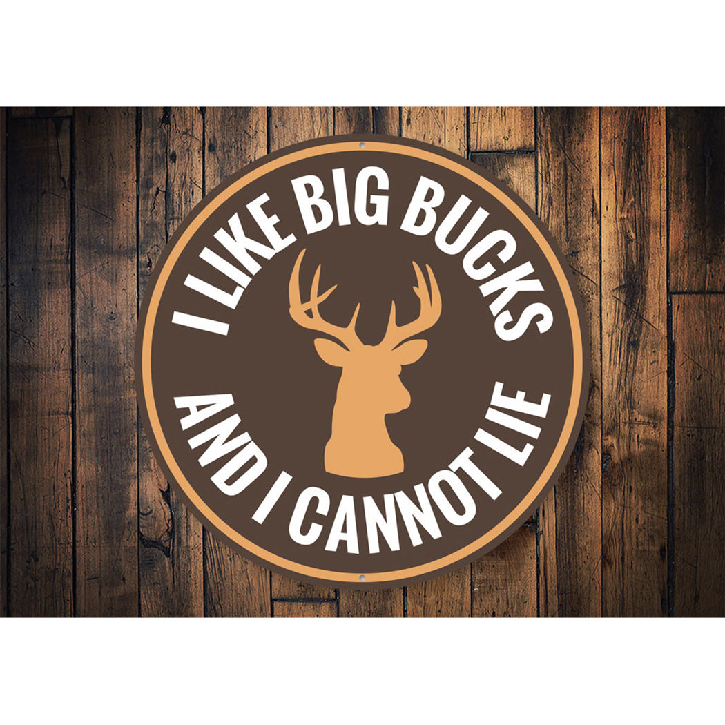 I Like Big Bucks and I Cannot Lie Sign Aluminum Sign