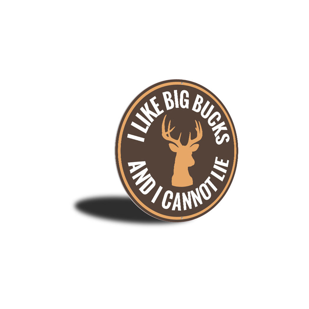 I Like Big Bucks and I Cannot Lie Sign Aluminum Sign