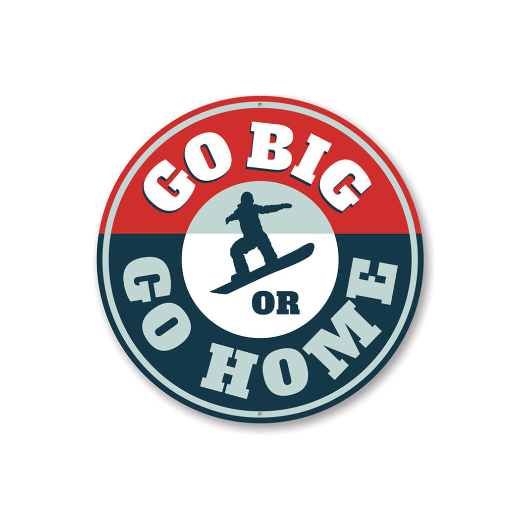 Go Big or Go Home Snowboarding Sign Aluminum Sign