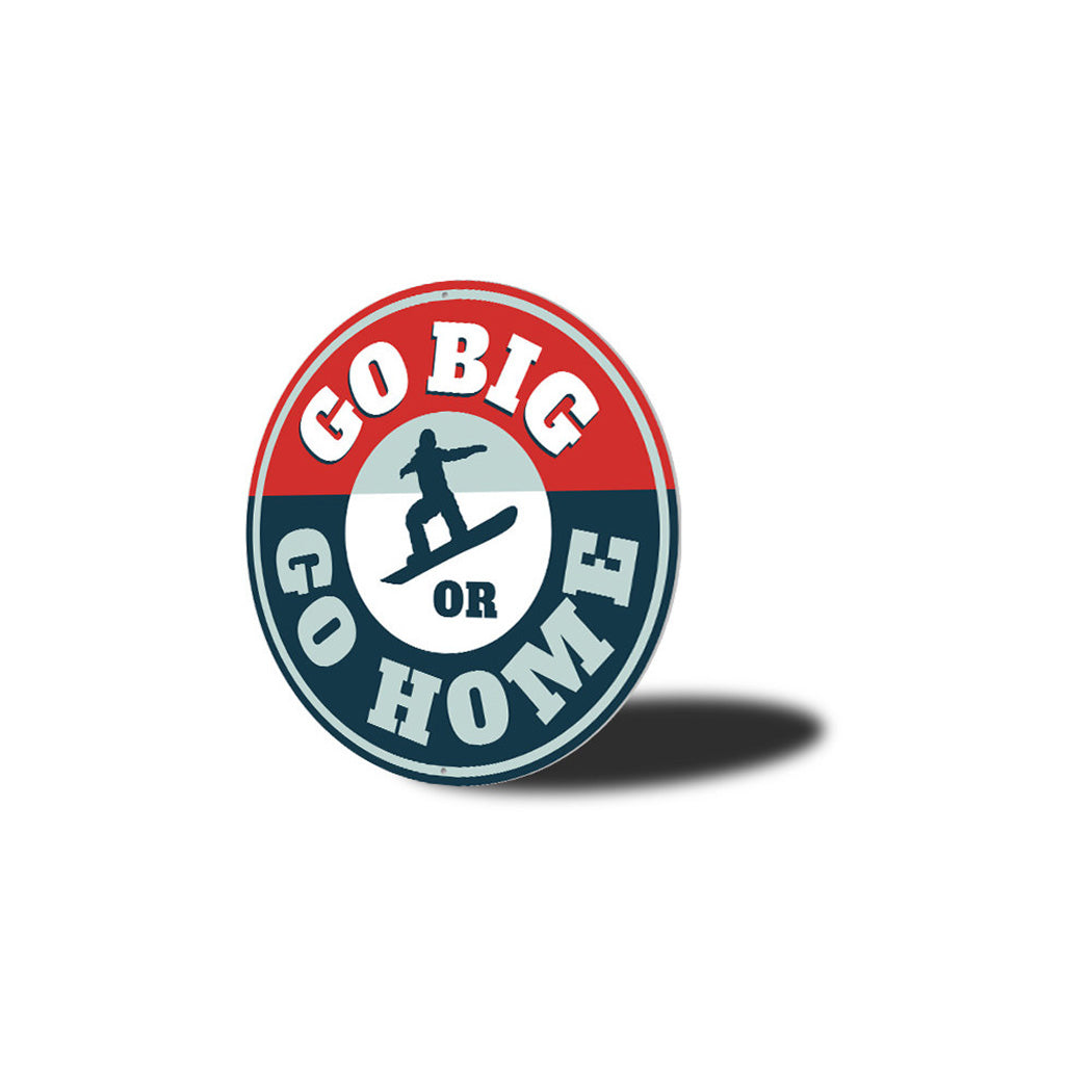 Go Big or Go Home Snowboarding Metal Sign