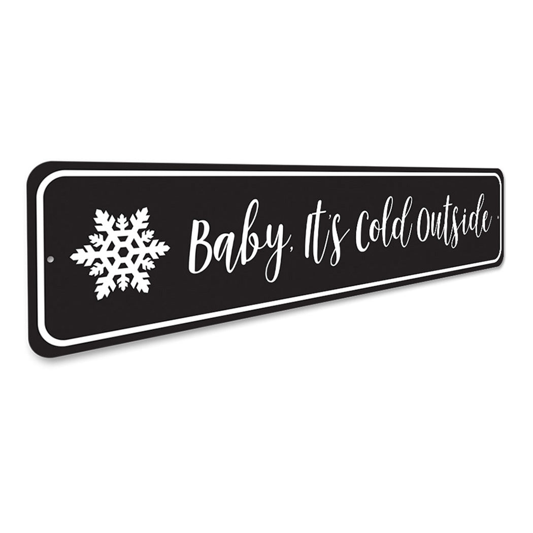 Baby It's Cold Outside Snowflake Holiday Sign