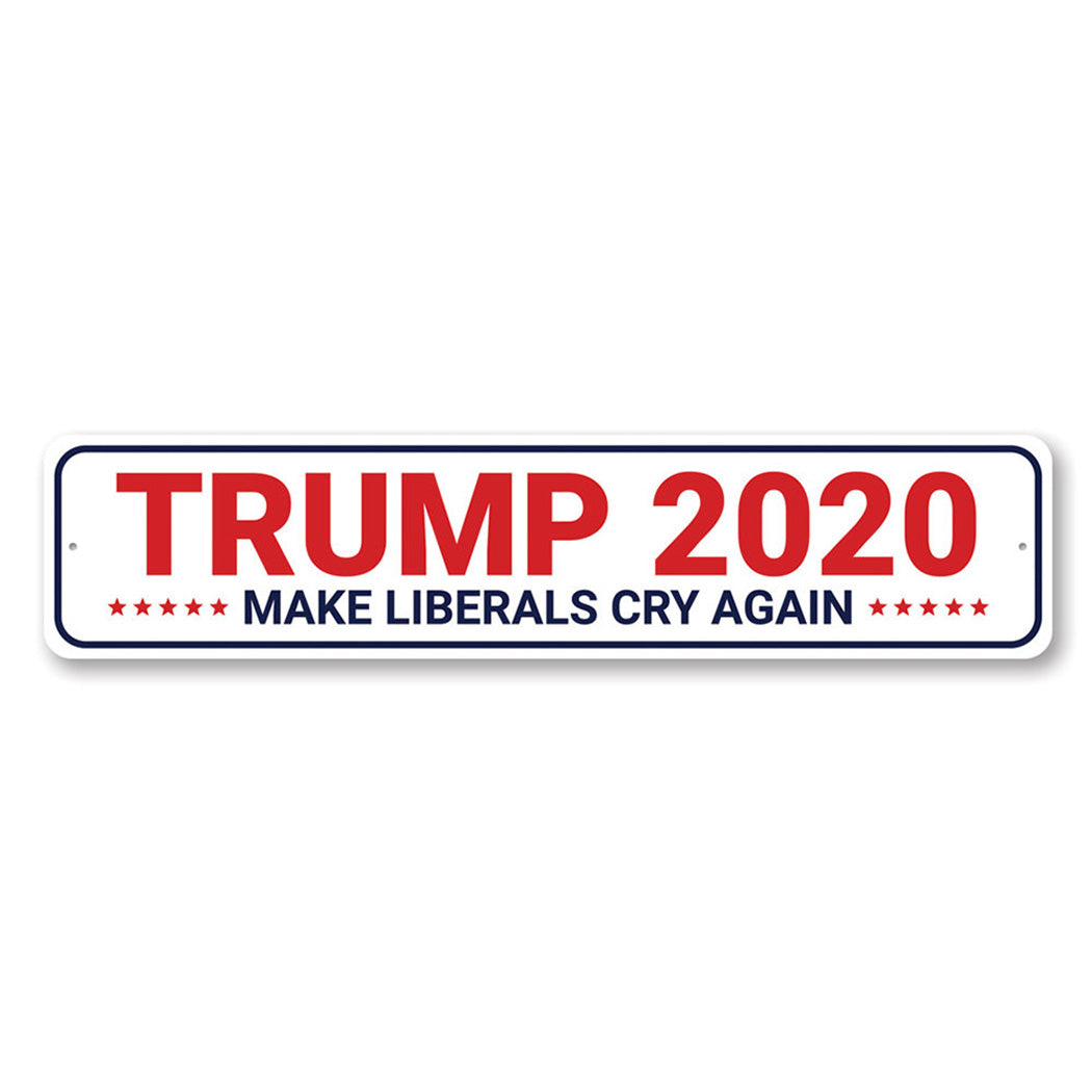 Trump 2024 Make Liberals Cry Metal Sign