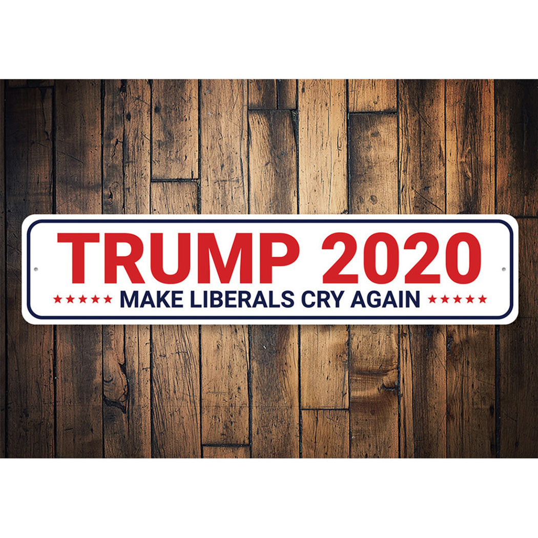 Trump 2020 Make Liberals Cry Sign
