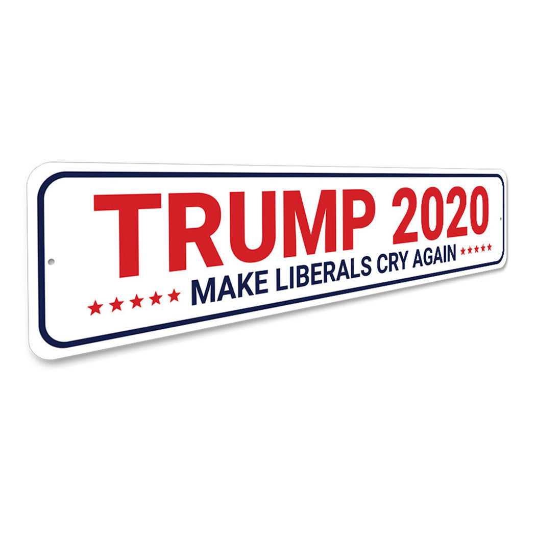 Trump 2020 Make Liberals Cry Sign