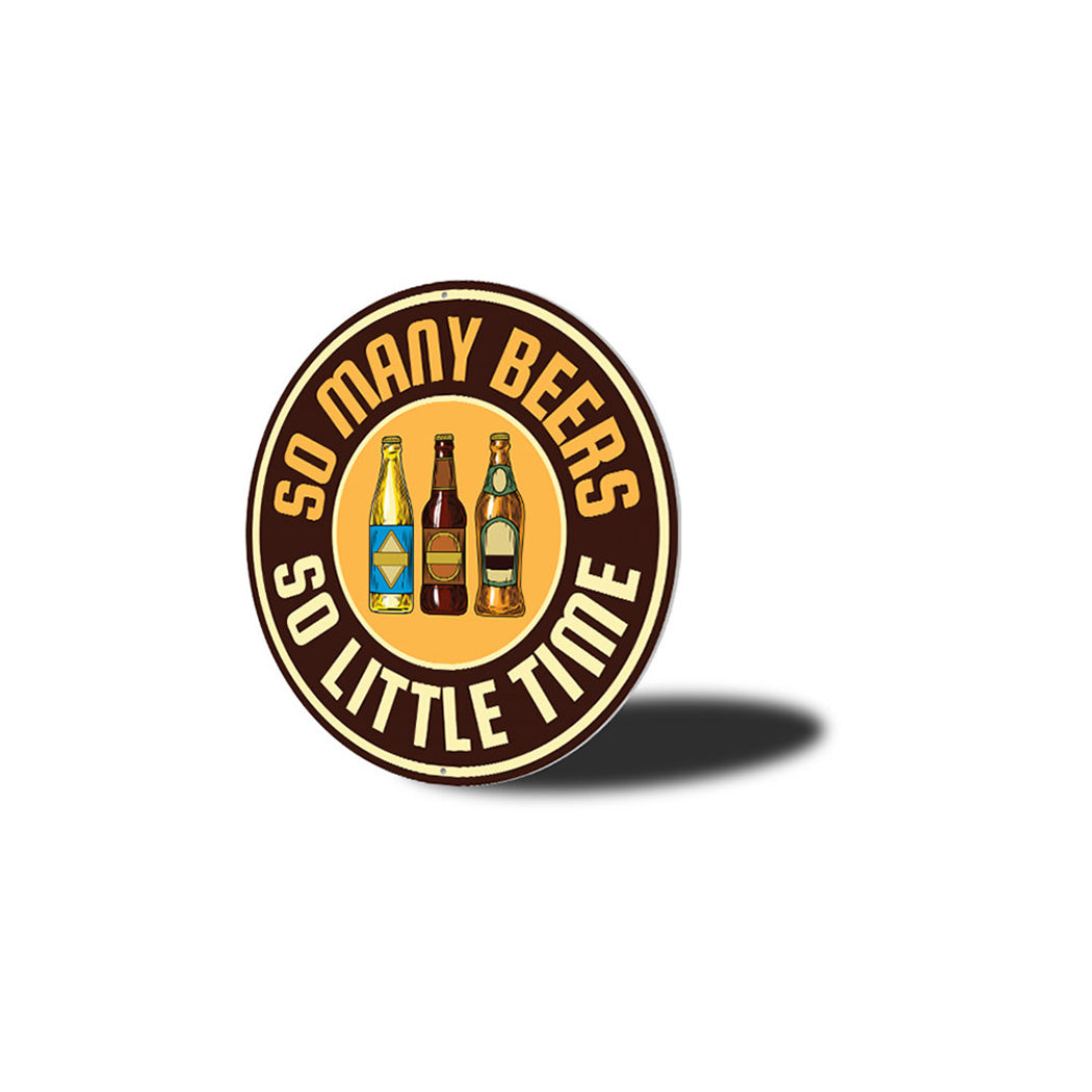 So Many Beers, So Little Time Funny Metal Sign