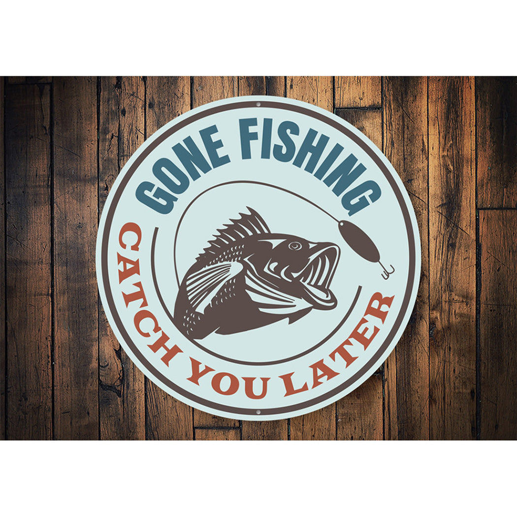 Gone Fishing Catch You Later Sign Aluminum Sign