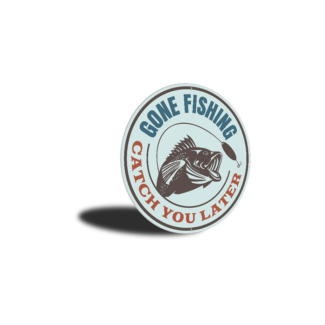 Gone Fishing Catch You Later Sign Aluminum Sign