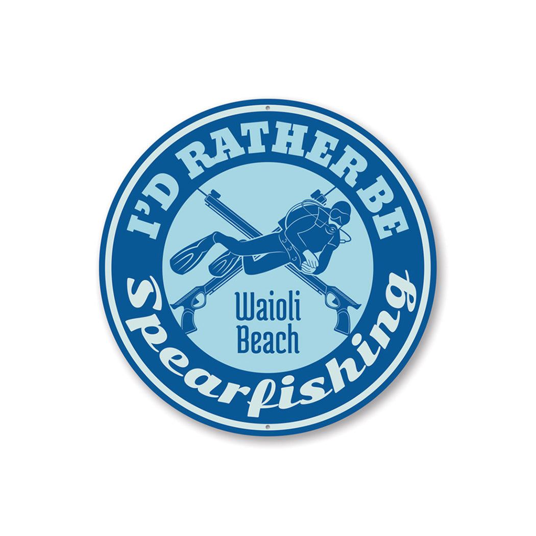 I'd Rather Be Spearfishing Beach Sign Aluminum Sign