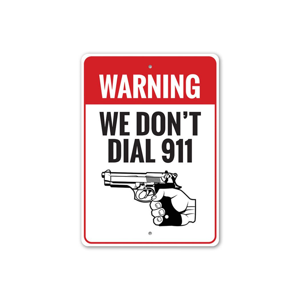 We Don t Dial 911 Warning Sign Lizton Sign Shop Wholesale we-don-t-dial-911-warning-sign-lizton-sign-shop-wholesale