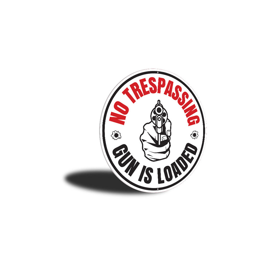 Gun is Loaded No Trespassing Warning Sign Aluminum Sign