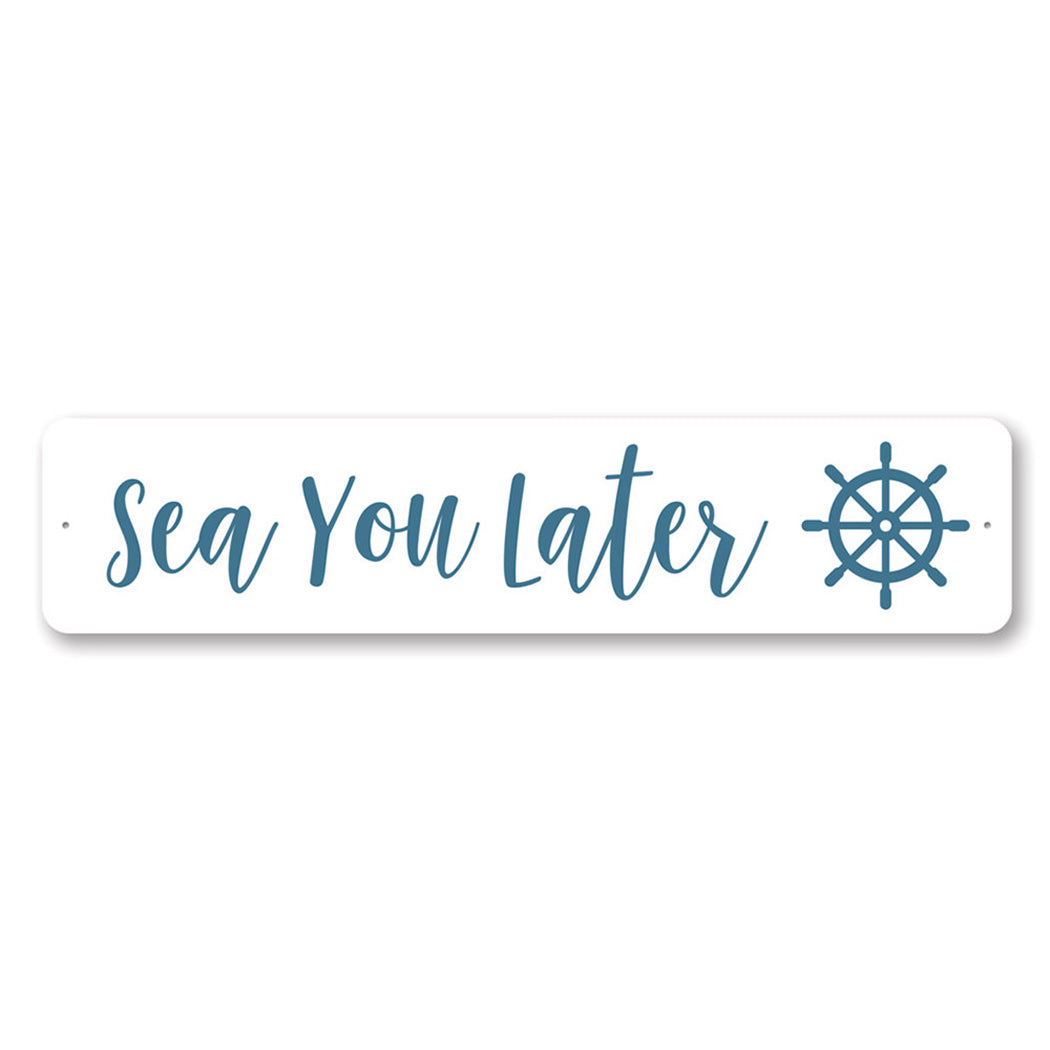 Sea You Later Metal Sign