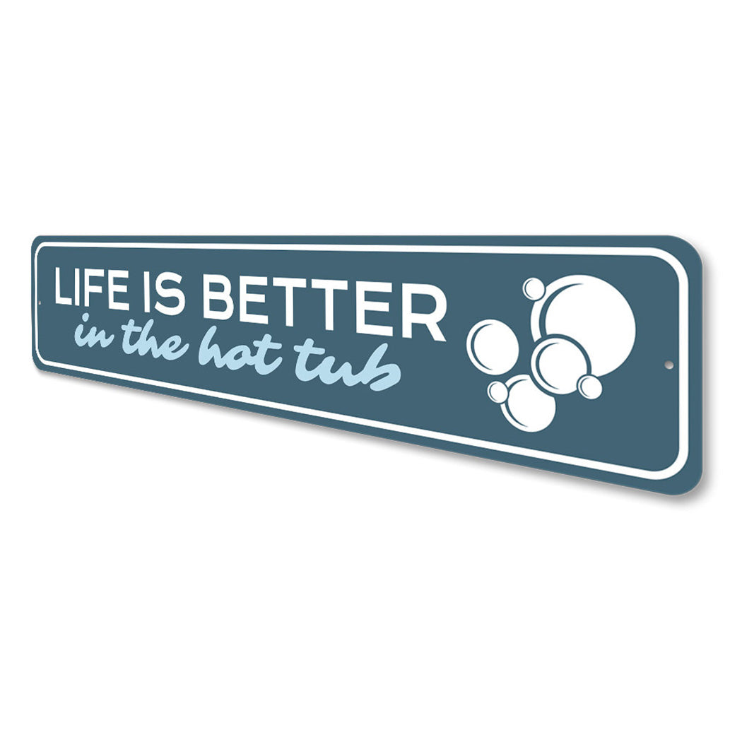 Life is Better in the Hot Tub Sign