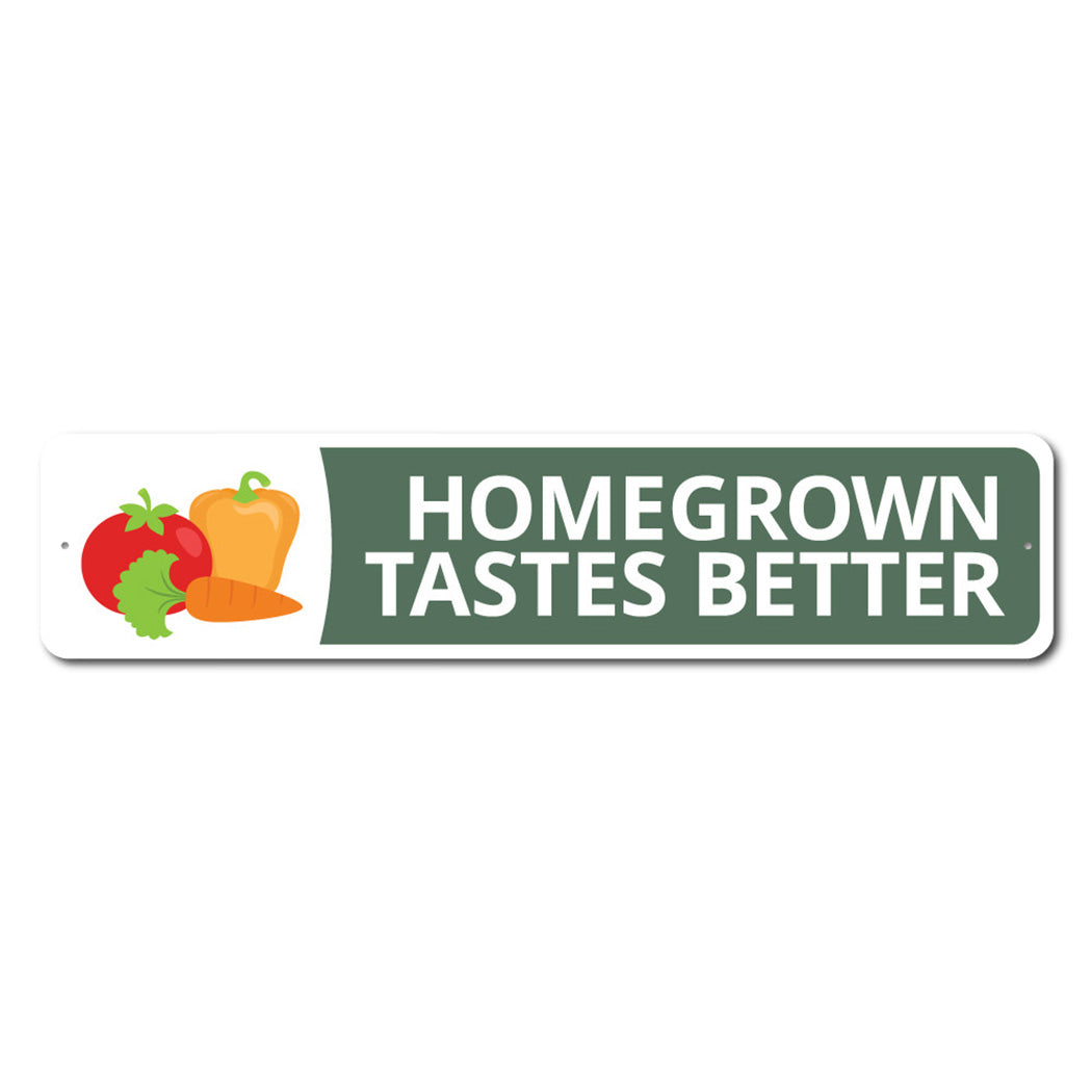 Homegrown Tastes Better Metal Sign