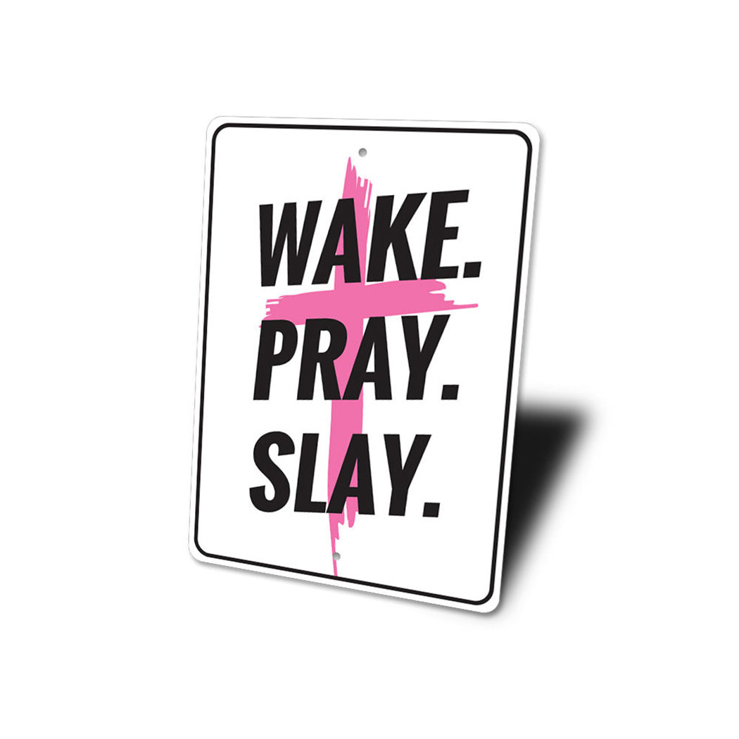 Wake Pray Slay Sign