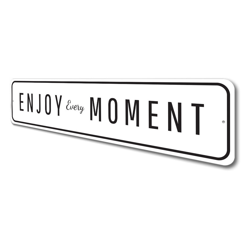 Enjoy Every Moment Sign
