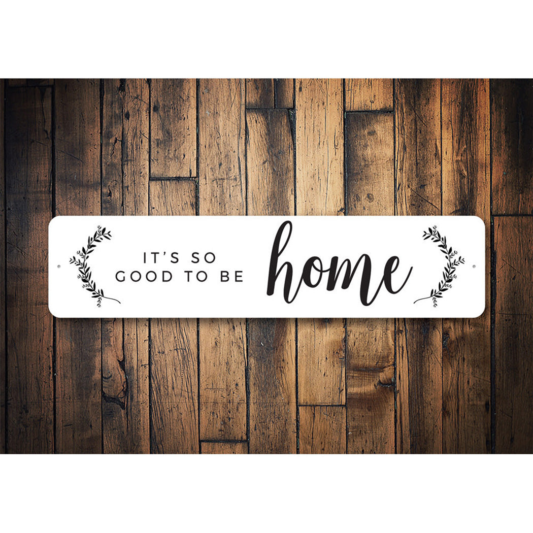It's So Good To Be Home Sign