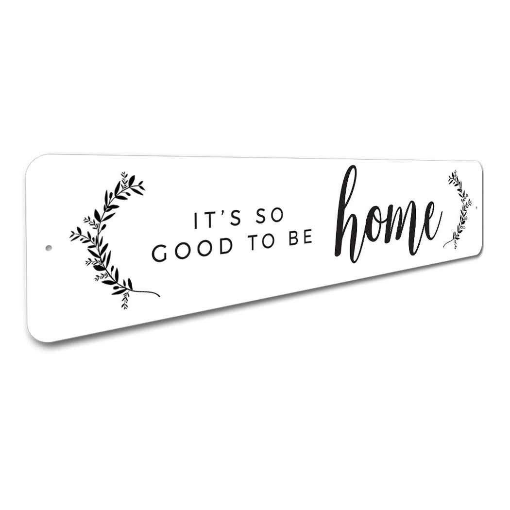 It's So Good To Be Home Sign