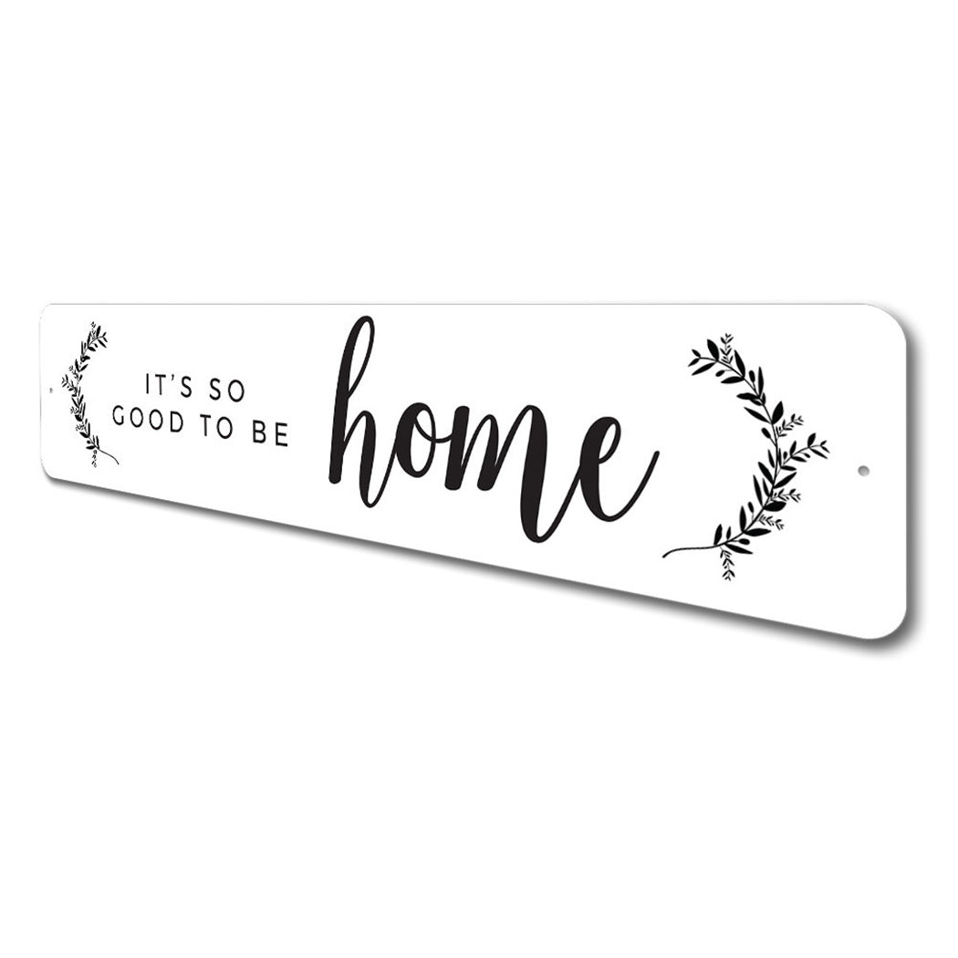 It's So Good To Be Home Sign