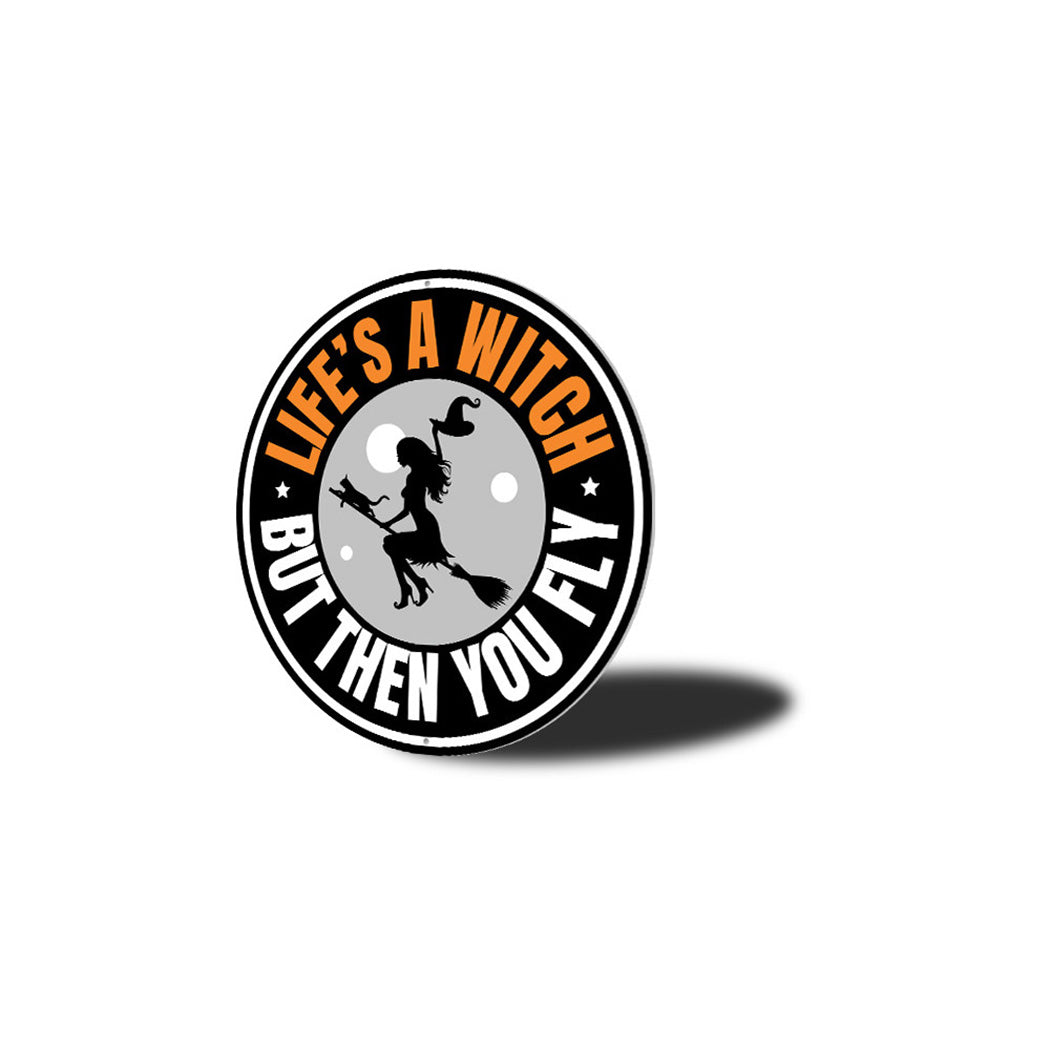 Life's a Witch Metal Sign