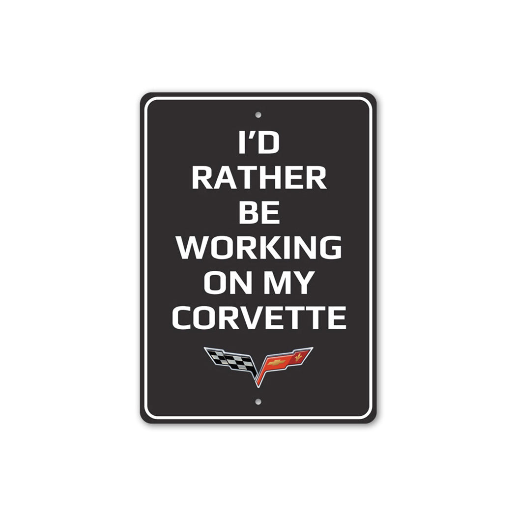 I'd Rather Be Working On My Corvette Sign