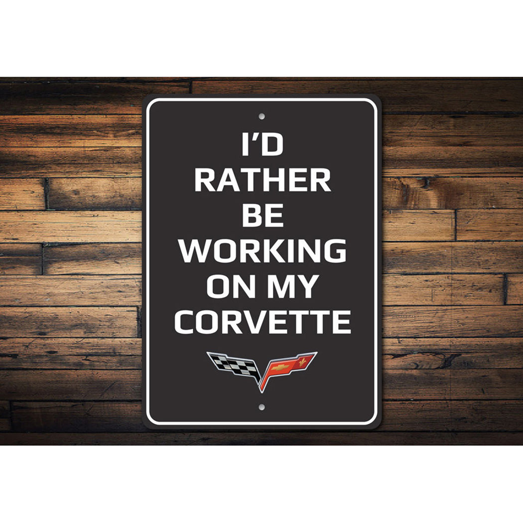I'd Rather Be Working On My Corvette Sign