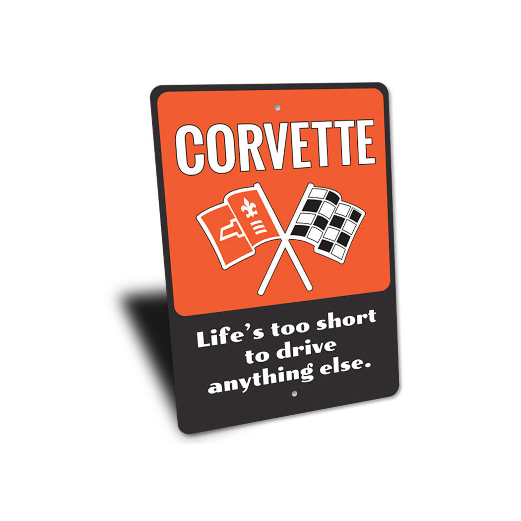 Life's Too Short Chevy Corvette Sign