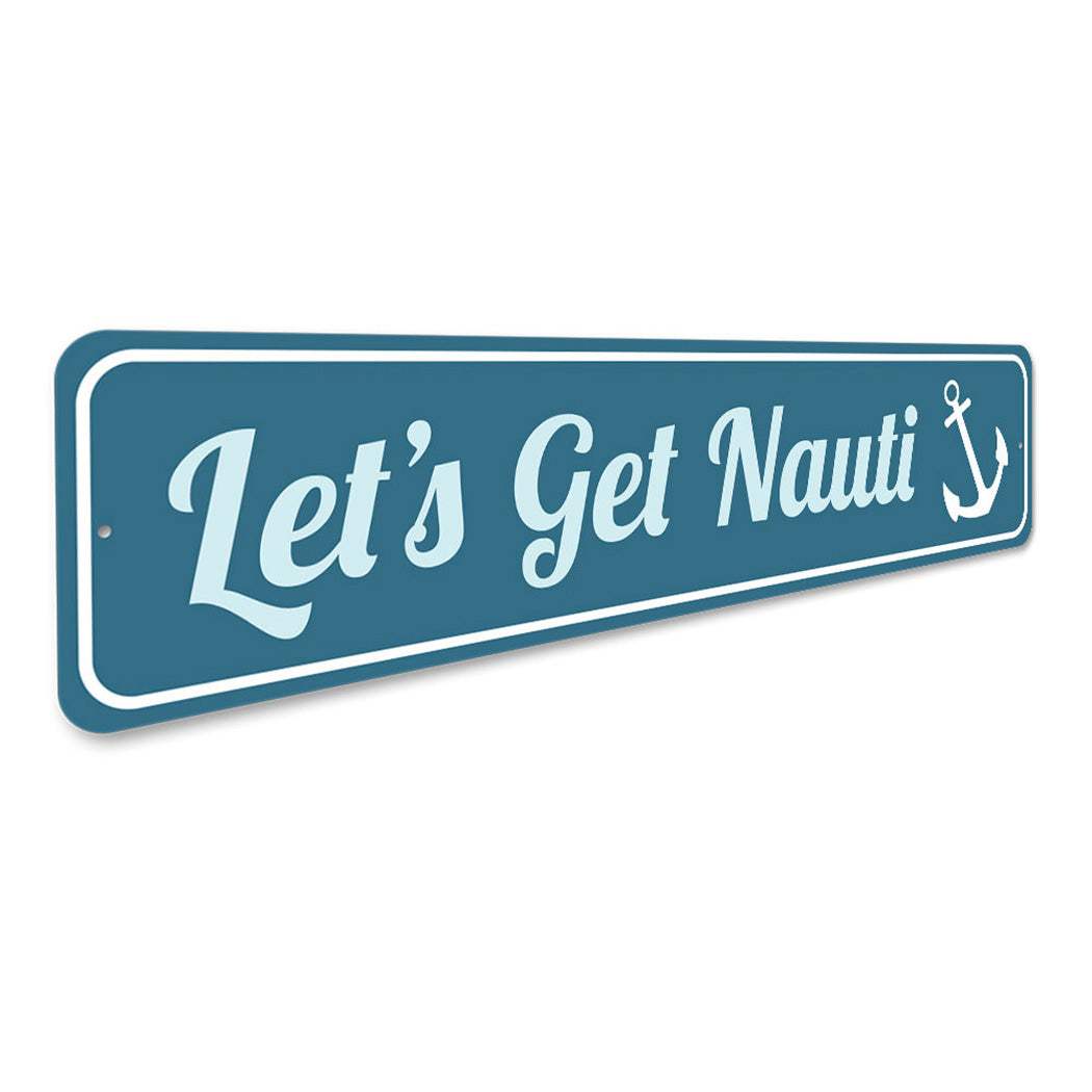 Let's Get Nauti Sign