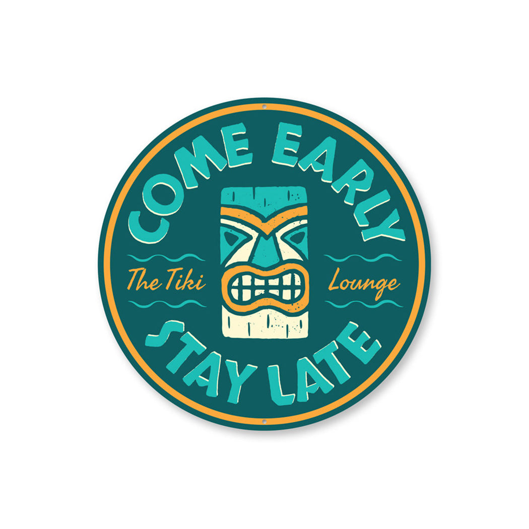 Come Early Stay Late Tiki Lounge Sign