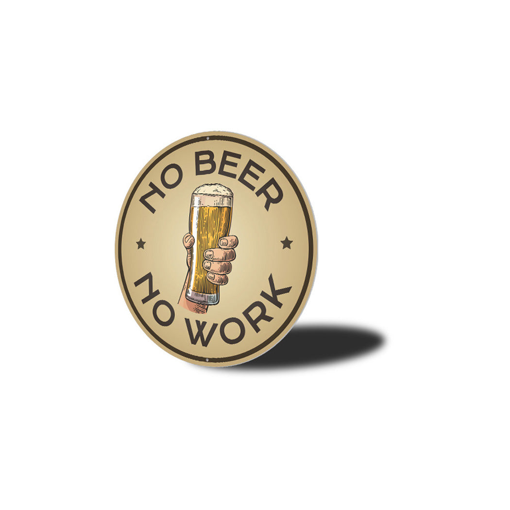 No Beer No Work Metal Sign