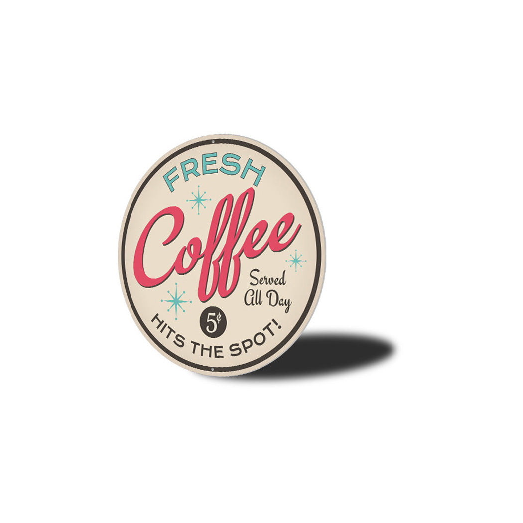 Fresh Coffee Hits the Spot Metal Sign