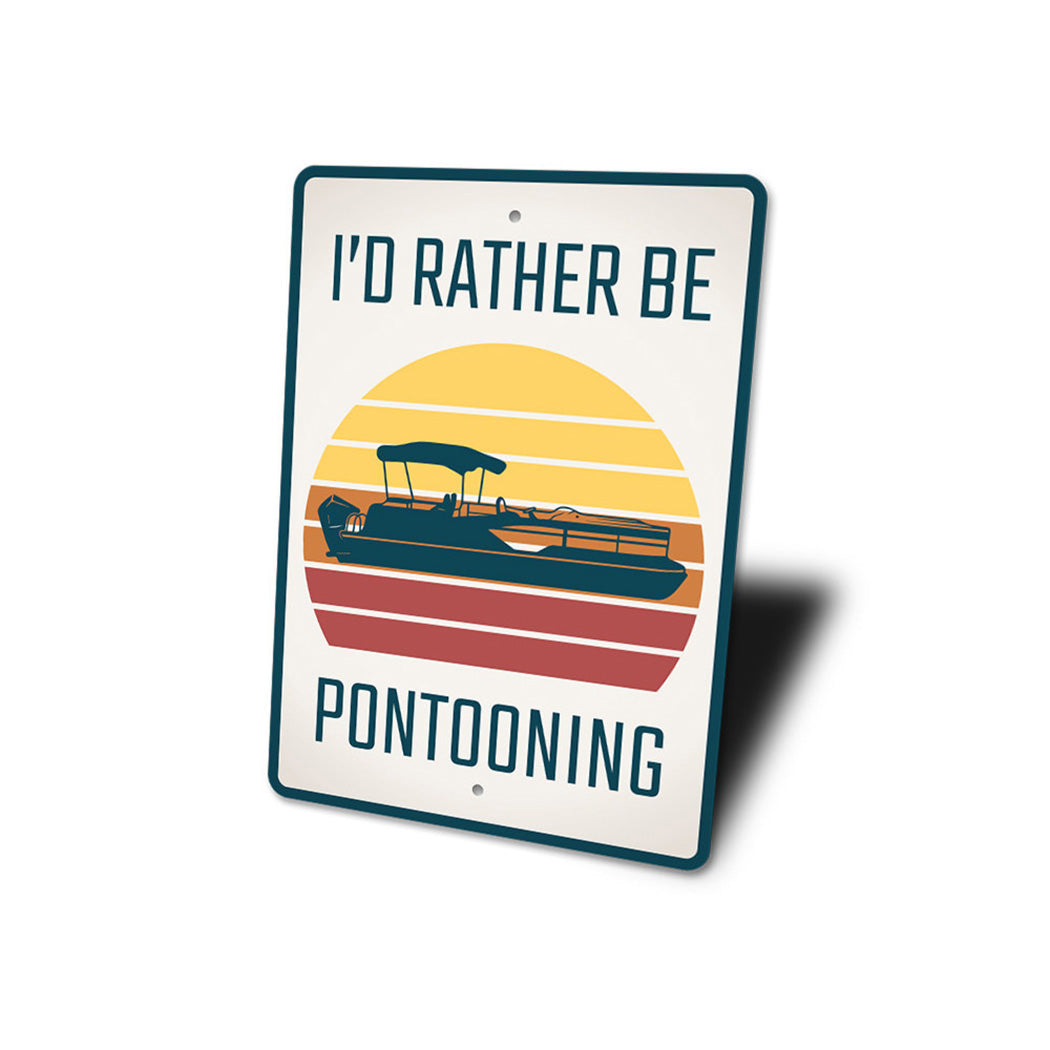 I'd Rather be Pontooning Sign