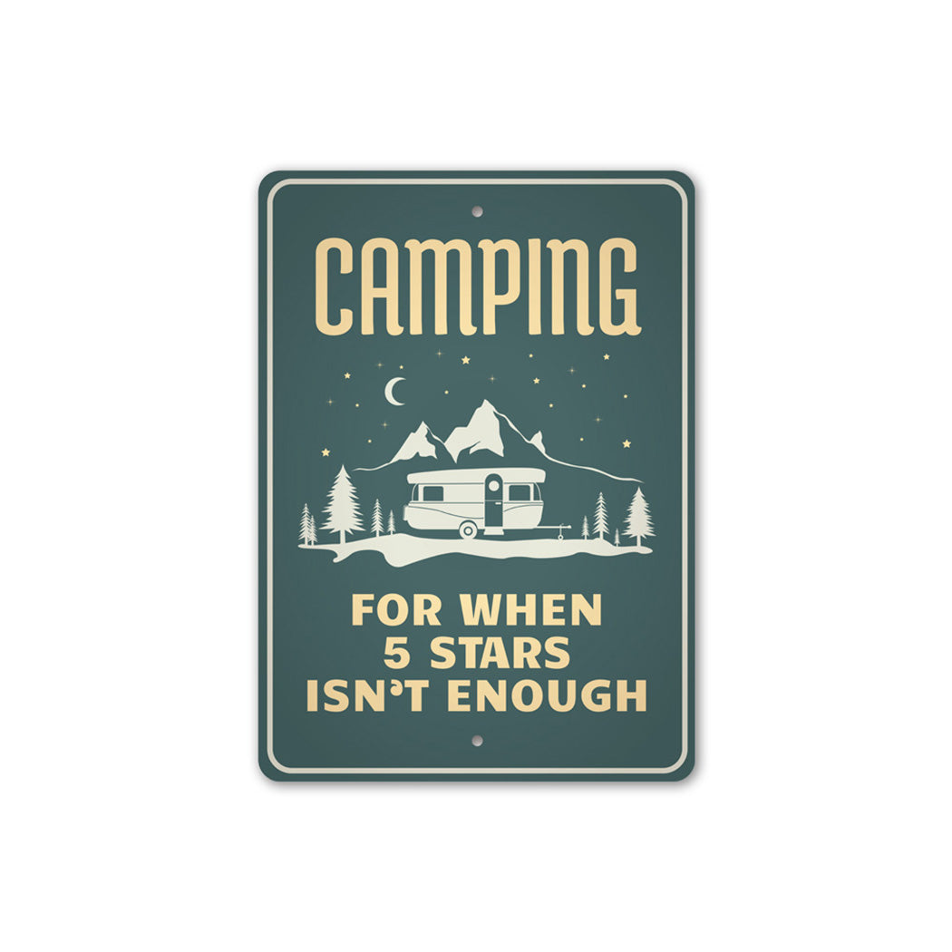 Camping for When 5 Stars Isn't Enough Sign
