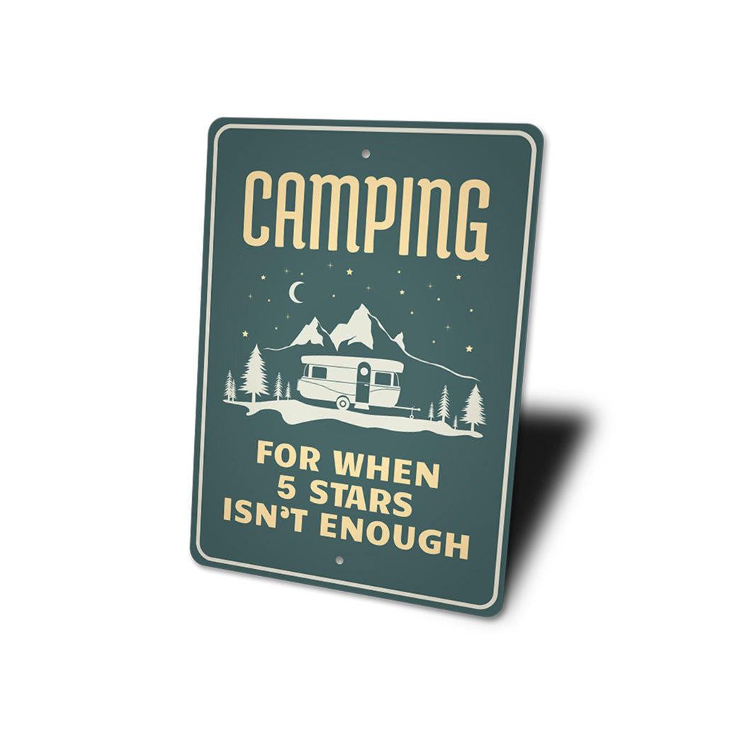 Camping for When 5 Stars Isn't Enough Sign