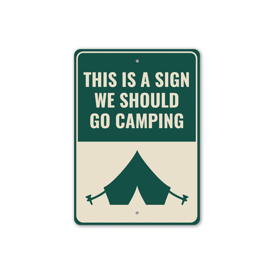 We Should Go Camping Sign