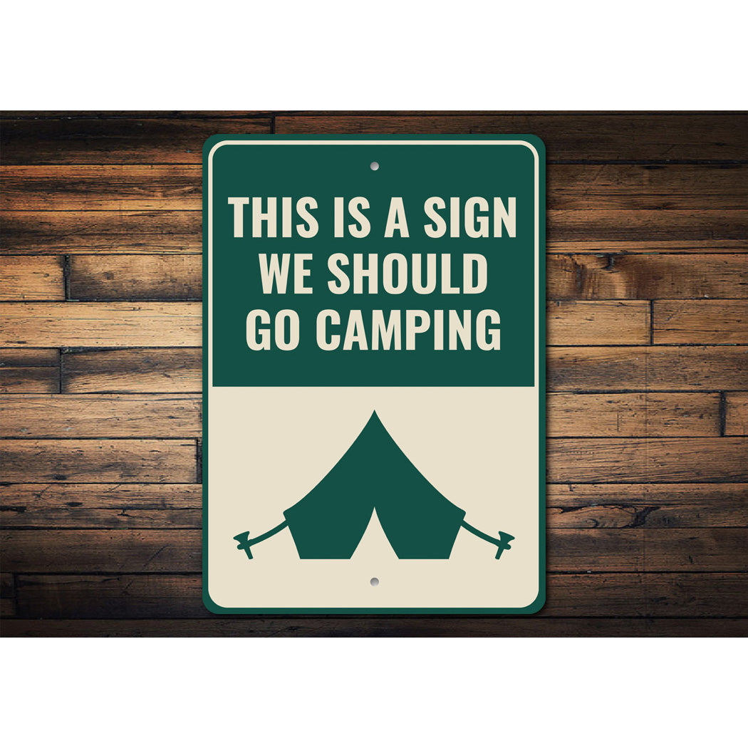 We Should Go Camping Sign