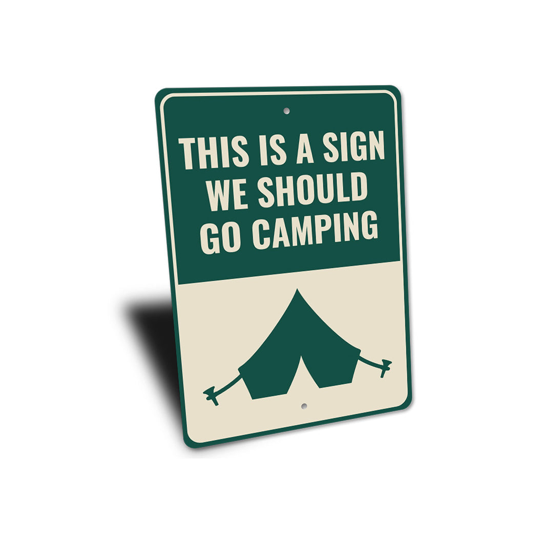 We Should Go Camping Sign