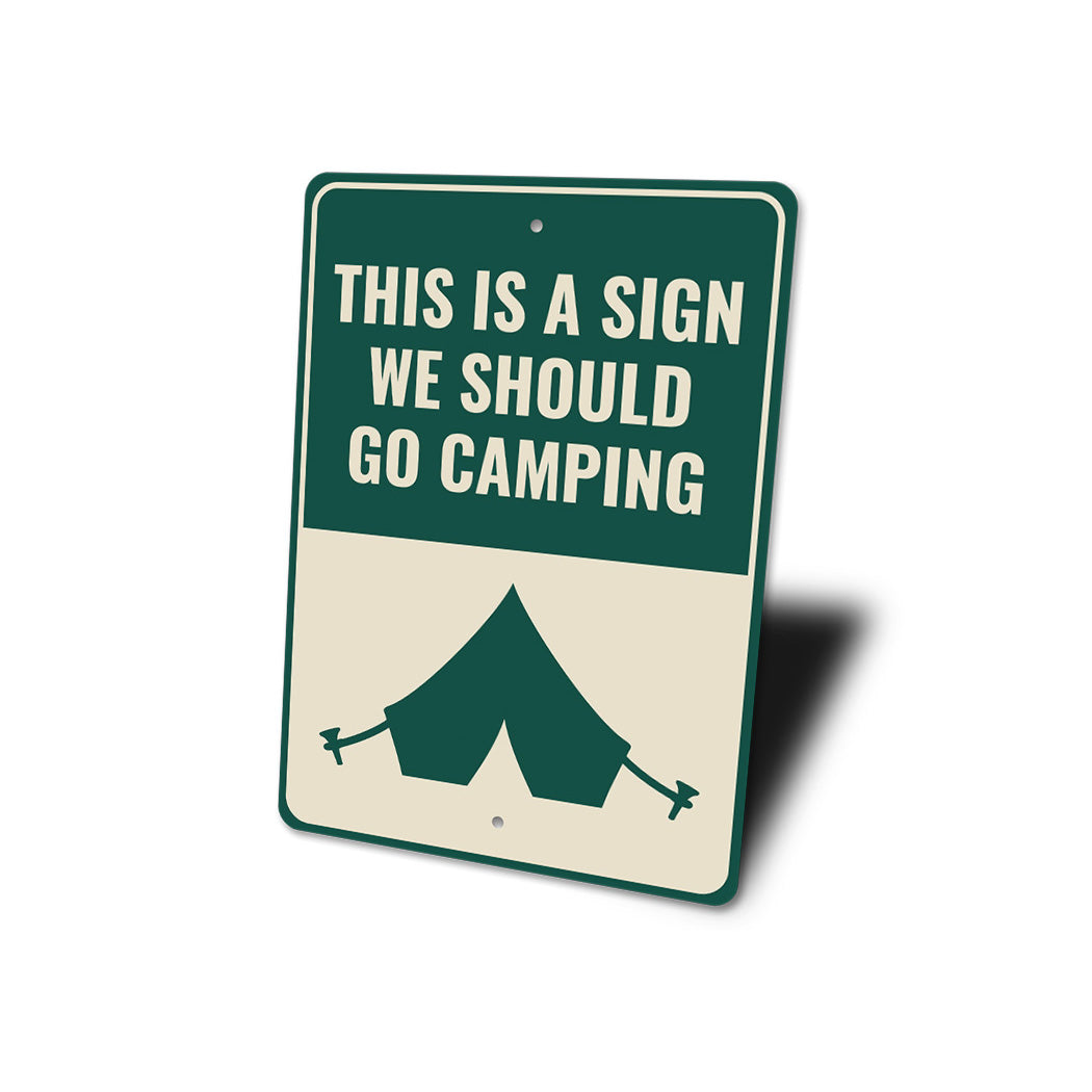 We Should Go Camping Sign