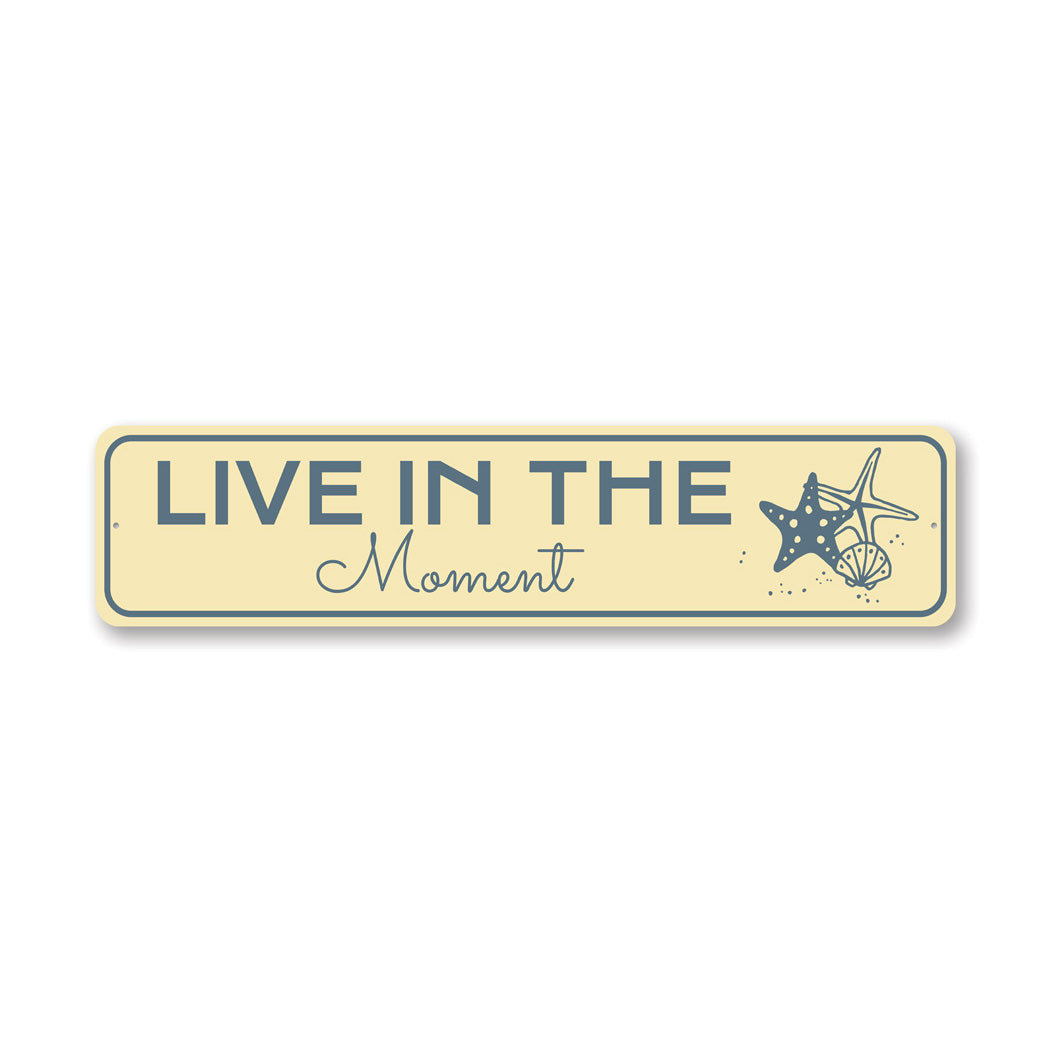 Live In The Moment Metal Sign