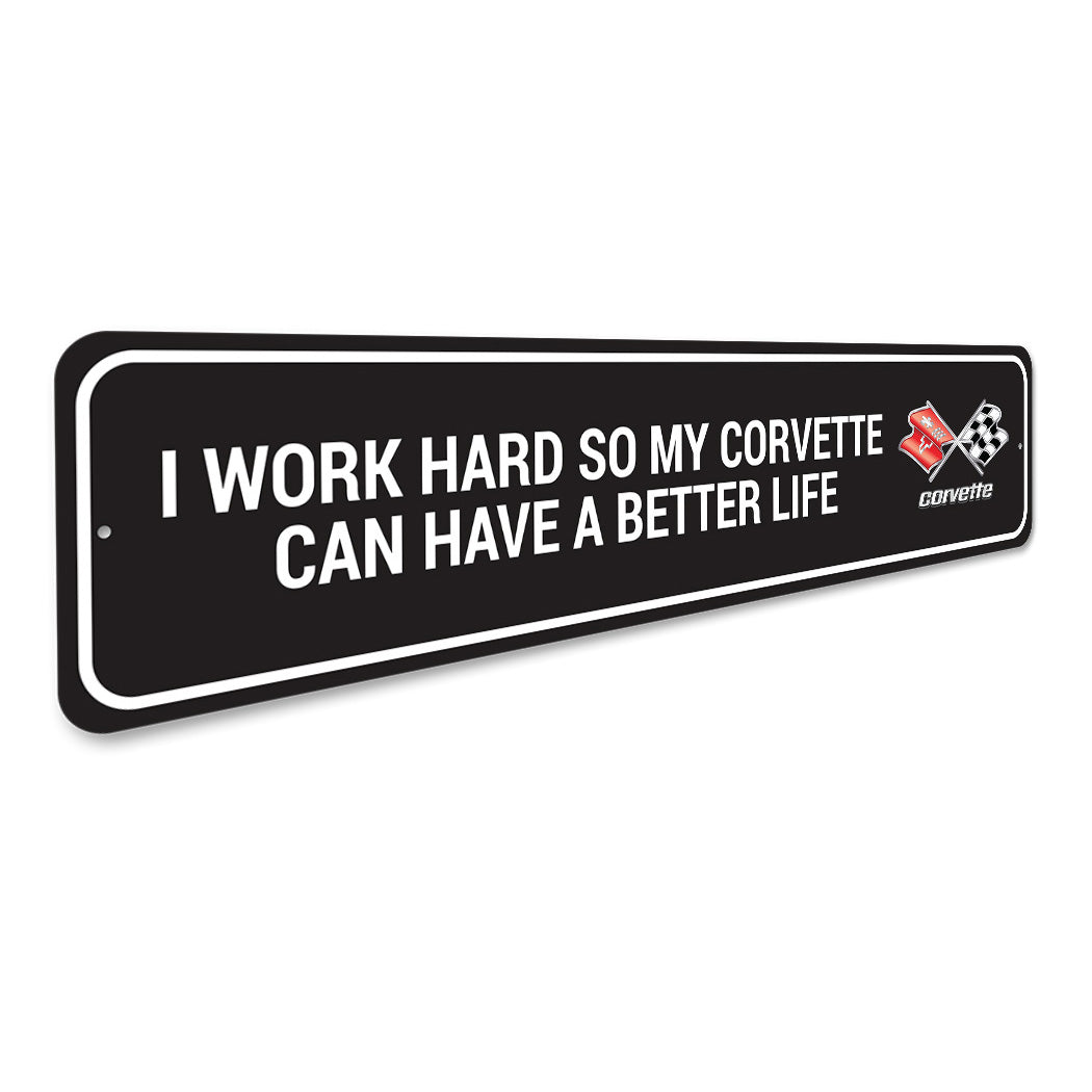 Chevy Corvette I Work Hard Metal Sign