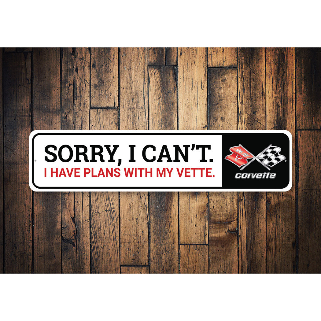 I Have Plans With My Chevy Vette Metal Sign