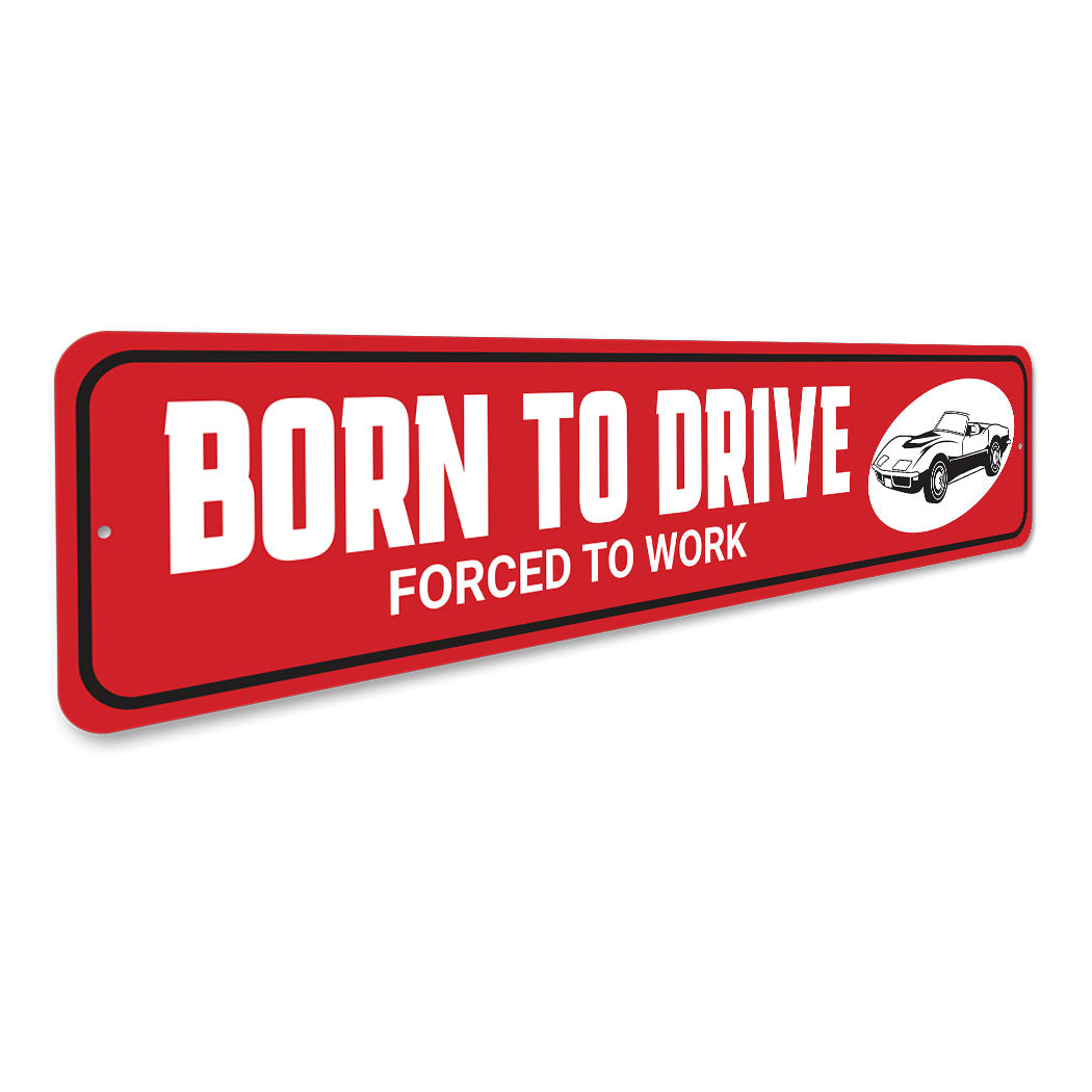 Born to Drive Funny Vette Aluminum Sign